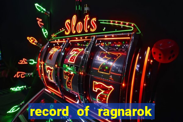 record of ragnarok 3 temporada ep 1